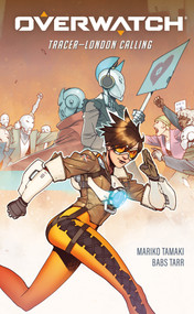 Overwatch: Tracer--London Calling by Mariko Tamaki, Babs Tarr, Rachael Cohen, Deron Bennett, 9781506717098