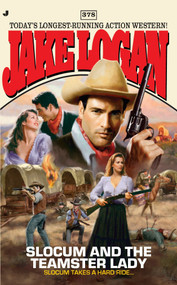 Slocum #378 (Slocum and the Teamster Lady) by Jake Logan, 9780515148299
