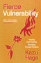 Fierce Vulnerability (Healing from Trauma, Emerging through Collapse) by Kazu Haga, 9781946764980