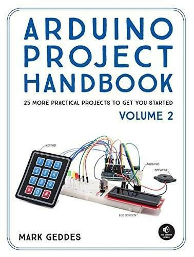 Arduino Project Handbook, Volume 2 (25 Simple Electronics Projects for Beginners) by Mark Geddes, 9781593278182