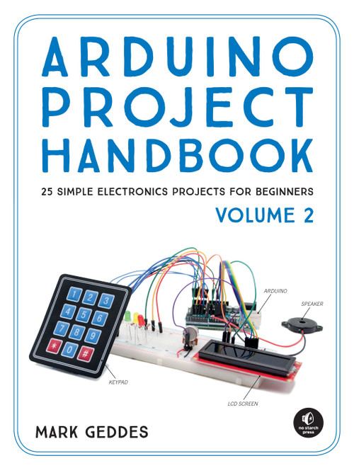 Arduino Project Handbook, Volume 2 (25 Simple Electronics Projects for Beginners) by Mark Geddes, 9781593278182