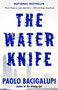 The Water Knife by Paolo Bacigalupi, 9780804171533