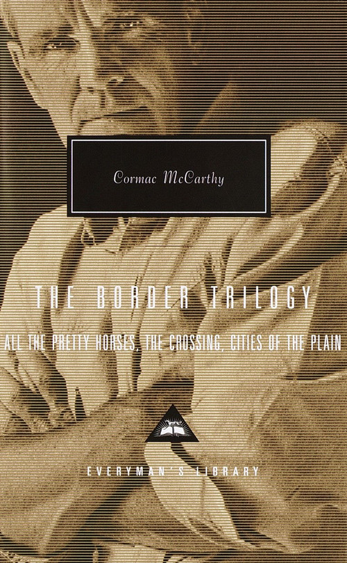 The Border Trilogy (All the Pretty Horses, The Crossing, Cities of the Plain) by Cormac McCarthy, 9780375407932