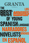 Los mejores narradores jóvenes en español / Granta: The Best of Young Spanish-Language Novelists by Valerie Miles, 9780593314227