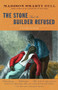 The Stone that the Builder Refused by Madison Smartt Bell, 9781400076185