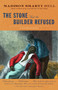 The Stone that the Builder Refused by Madison Smartt Bell, 9781400076185