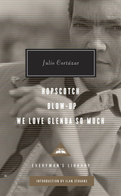 Hopscotch, Blow-Up, We Love Glenda So Much (Introduction by Ilan Stavans) by Julio Cortázar, Ilan Stavans, Gregory Rabassa, Paul Blackburn, 9780375712661