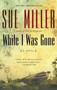 While I Was Gone (A Novel) by Sue Miller, 9780345443281