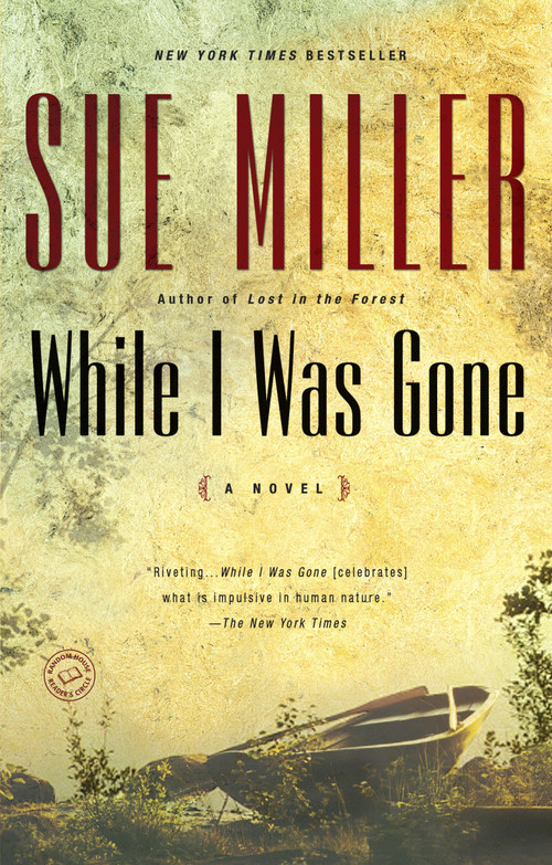 While I Was Gone (A Novel) by Sue Miller, 9780345443281