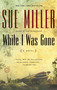 While I Was Gone (A Novel) by Sue Miller, 9780345443281