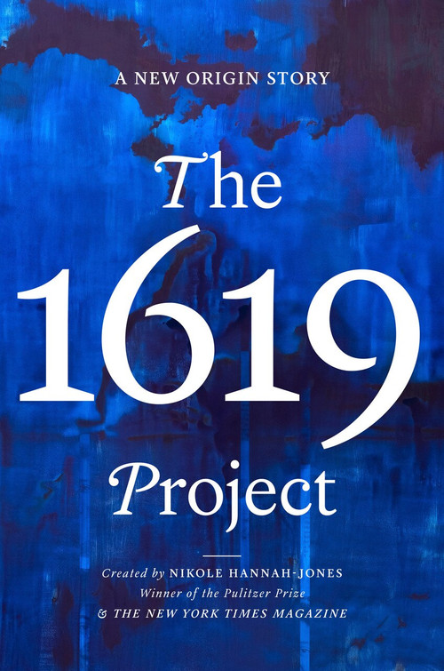 The 1619 Project (A New Origin Story) by Nikole Hannah-Jones, The New York Times Company, 9780593230572