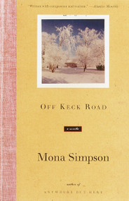 Off Keck Road (A Novella) by Mona Simpson, 9780375709067