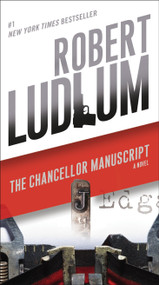 The Chancellor Manuscript (A Novel) by Robert Ludlum, 9780345539267