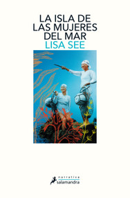 La isla de las mujeres del mar / The Island of Sea Women (Spanish Edition) by Lisa See, 9788498389869