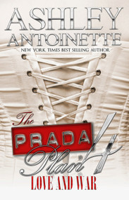 The Prada Plan 4 (Love & War) by Ashley Antoinette, 9781601625809