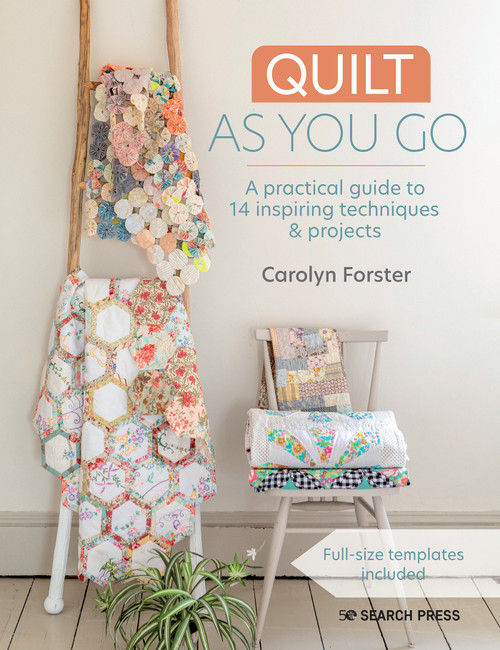 Quilt As You Go (A practical guide to 14 inspiring techniques & projects) by Carolyn Forster, 9781782219408