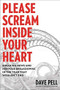 Please Scream Inside Your Heart (Breaking News and Nervous Breakdowns in the Year that Wouldn't End) by Dave Pell, 9780306847394