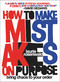 How to Make Mistakes On Purpose (Bring Chaos to Your Order) by Laurie Rosenwald, 9780306925160