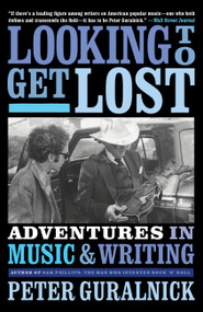 Looking To Get Lost (Adventures in Music and Writing) - 9780316412605 by Peter Guralnick