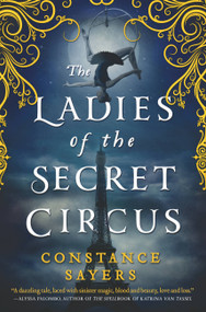 The Ladies of the Secret Circus - 9780316493680 by Constance Sayers, 9780316493680