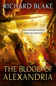 The Blood of Alexandria by Richard Blake, 9780340951170