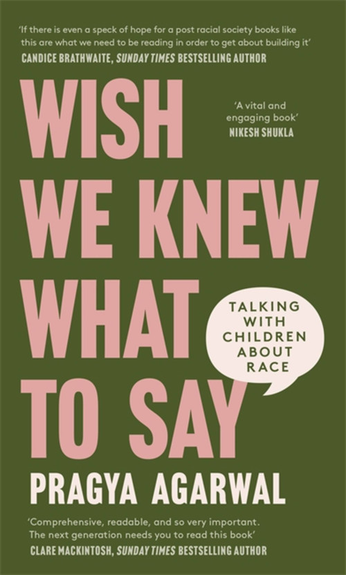 Wish We Knew What to Say (Talking with Children About Race) by Dr. Pragya Agarwal, 9780349702056