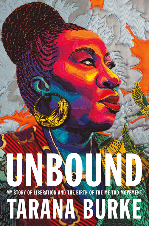 Unbound (My Story of Liberation and the Birth of the Me Too Movement) by Tarana Burke, 9781250621733