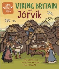 Time Travel Guides: Viking Britain and Jorvik - 9781445157337 by Ben Hubbard, 9781445157337