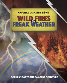 Natural Disaster Zone: Wildfires and Freak Weather by Ben Hubbard, 9781445165936
