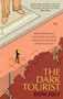 The Dark Tourist (Sightseeing in the world's most unlikely holiday destinations) by Dom Joly, 9781472146069