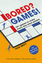 Bored? Games! (101 games to make every day more playful, from the author of THE FLOOR IS LAVA) by Ivan Brett, 9781472277466