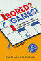 Bored? Games! (101 games to make every day more playful, from the author of THE FLOOR IS LAVA) by Ivan Brett, 9781472277466