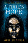 A Fool's Hope (Book Two) by Mike Shackle, 9781473225251