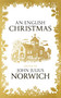 An English Christmas by John Julius Norwich, 9781473665934