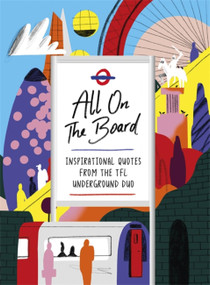 All On The Board (Inspirational quotes from the TfL underground duo) by All on the Board, 9781473691247