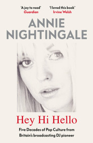 Hey Hi Hello (Five Decades of Pop Culture from Britain's First Female DJ) - 9781474616690 by Annie Nightingale, 9781474616690