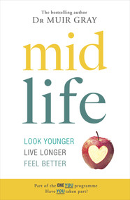 Midlife (Look Younger, Live Longer, Feel Better) by Sir Muir Gray, 9781780896625