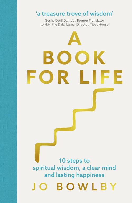 A Book For Life (10 steps to spiritual wisdom, a clear mind and lasting happiness) by Jo Bowlby, 9781529340174