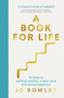 A Book For Life (10 steps to spiritual wisdom, a clear mind and lasting happiness) by Jo Bowlby, 9781529340174