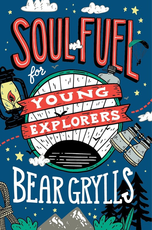 Soul Fuel for Young Explorers by Bear Grylls, 9781529347746