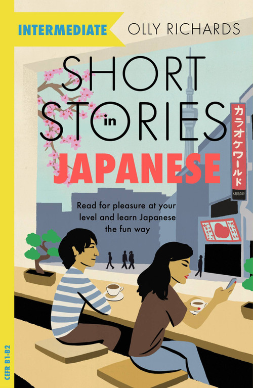 Short Stories in Japanese for Intermediate Learners (Read for pleasure at your level, expand your vocabulary and learn Japanese the fun way!) by Olly Richards, 9781529377163