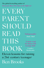 Every Parent Should Read This Book (Eleven lessons for raising a 21st-century teenager) by Ben Brooks, 9781529403954