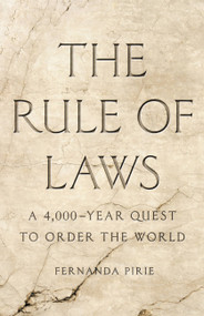 The Rule of Laws (A 4,000-Year Quest to Order the World) by Fernanda Pirie, 9781541617940