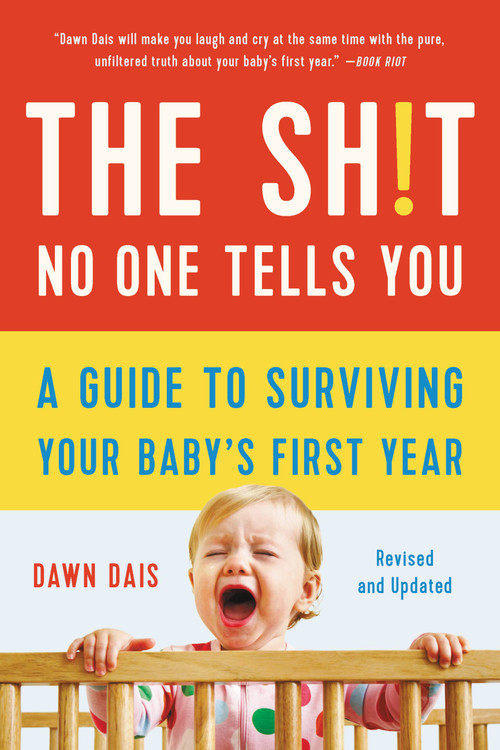 The Sh!t No One Tells You (A Guide to Surviving Your Baby's First Year) - 9781541620353 by Dawn Dais, 9781541620353