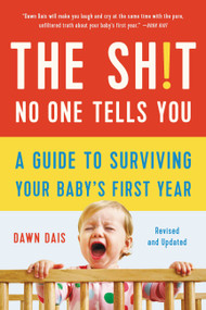 The Sh!t No One Tells You (A Guide to Surviving Your Baby's First Year) - 9781541620353 by Dawn Dais, 9781541620353