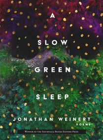 A Slow Green Sleep by Jonathan Weinert, 9781947817265