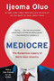 Mediocre (The Dangerous Legacy of White Male America) - 9781580059527 by Ijeoma Oluo, 9781580059527