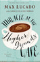 Miracle at the Higher Grounds Cafe - 9780718039776 by Max Lucado, Candace Lee, Eric Newman, 9780718039776
