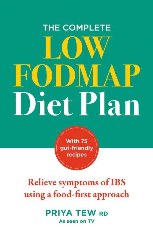 The Complete Low FODMAP Diet Plan (Relieve symptoms of IBS using a food-first approach) by Priya Tew, 9781783254668
