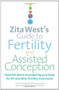 Zita West's Guide to Fertility and Assisted Conception (Essential Advice on Preparing Your Body for IVF and Other Fertility Treatments) by Zita West, 9780091929343